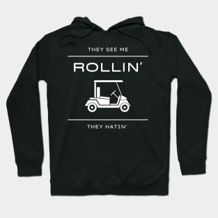 They See Me Rollin They Hatin Golf Cart Funny Hoodie